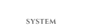 SYSTEM